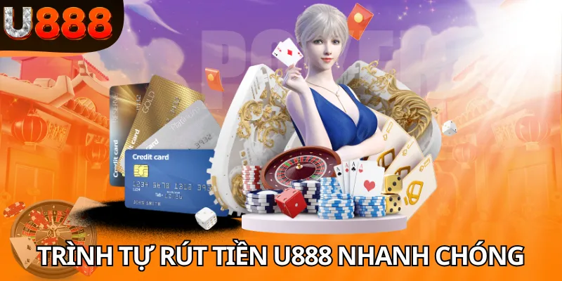 Trình tự rút tiền U888 nhanh chóng